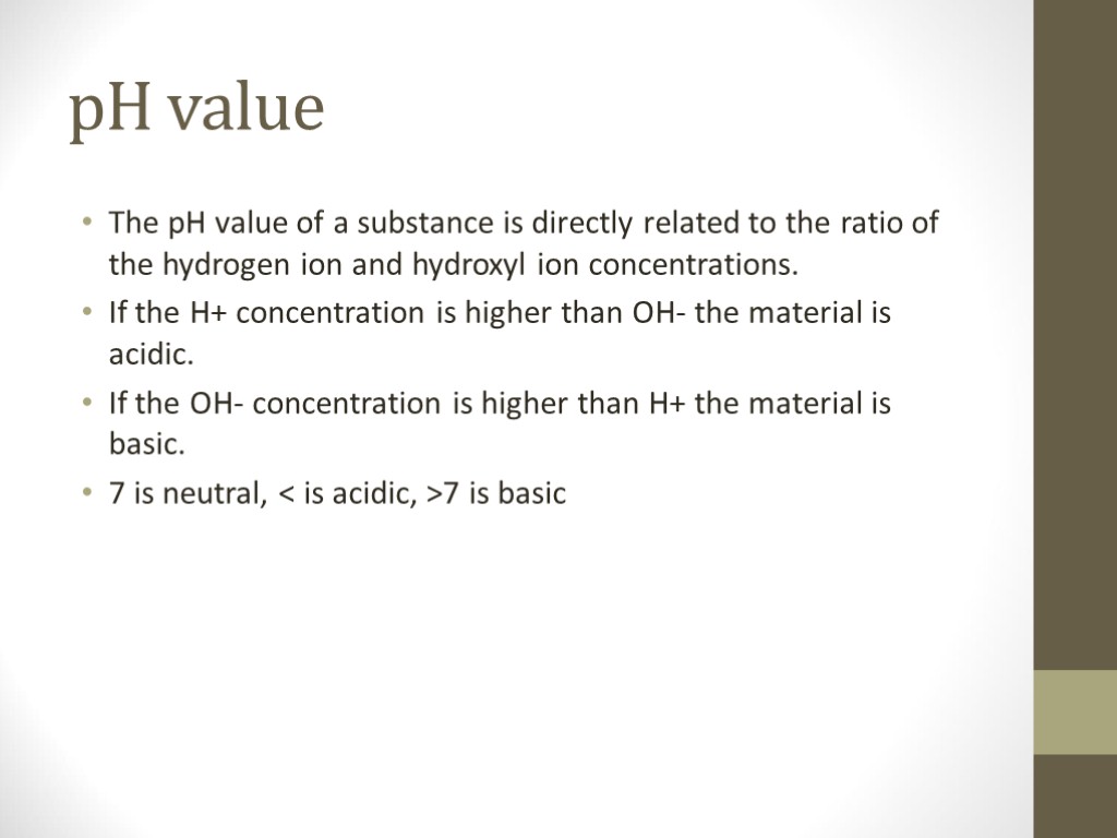 pH value The pH value of a substance is directly related to the ratio